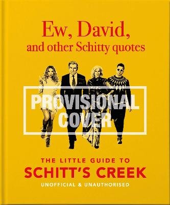 Ew, David, and Other Schitty Quotes: The Little Guide to Schitt's Creek Opracowanie zbiorowe
