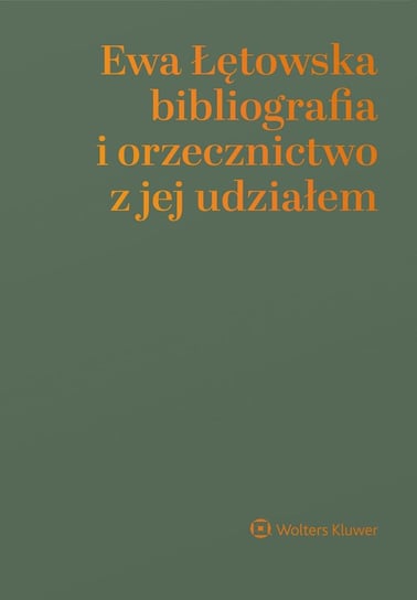 Ewa Łętowska. Bibliografia i orzecznictwo z jej udziałem Wiewiórowska-Domagalska Aneta