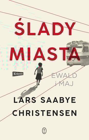 Ewald i Maj. Ślady miasta. Tom 1 Christensen Lars Saabye