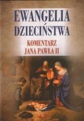 Ewangelia dzieciństwa. Komentarz Jana Pawła II Wydawnictwo AA