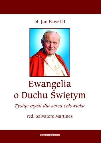 Ewangelia o Duchu Świętym. Tysiąc myśli dla serca człowieka Opracowanie zbiorowe