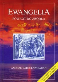 Ewangelia. Powrót do źródła Baran Andrzej Jarosław