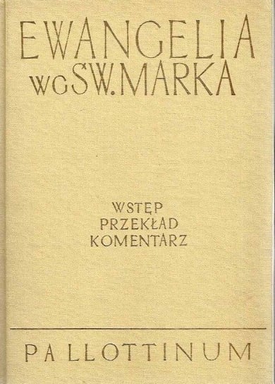 Ewangelia Wg Św Marka Wstęp Przekład Komentarz - Opracowanie zbiorowe