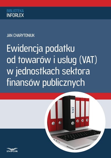 Ewidencja podatku od towarów i usług w jednostkach sektora finansów publicznych Charytoniuk Jan
