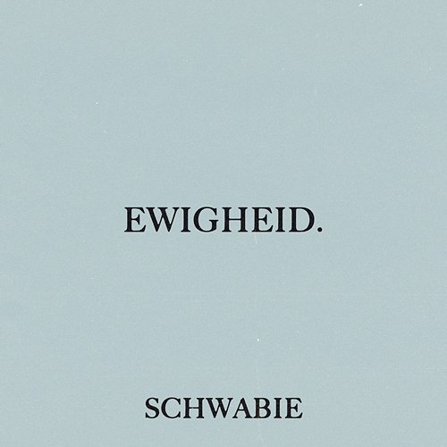 Ewigheid Schwabie