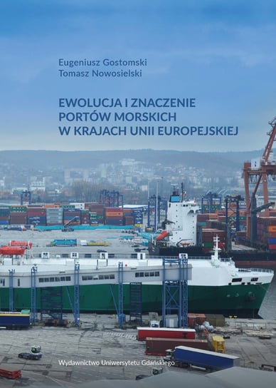 Ewolucja i znaczenie portów morskich w krajach Unii Europejskiej Nowosielski Tomasz, Gostomski Eugeniusz