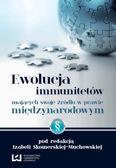 Ewolucja immunitetów mających swoje źródło w prawie międzynarodowym Muchowska-Skomerska Izabela