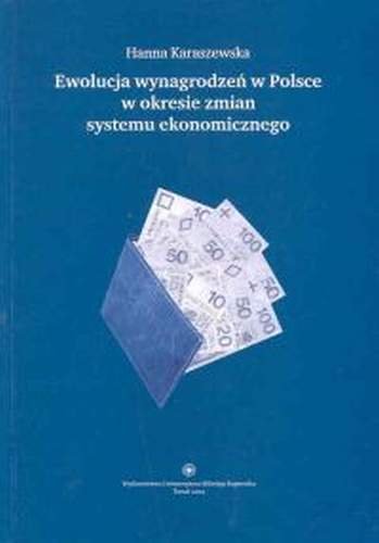 Ewolucja wynagrodzeń w Polsce w okresie zmian systemu ekonomicznego Karaszewska Hanna