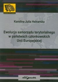Ewolucje samorządu terytorialnego w państwach członkowskich Unii Europejskiej Helnarska Karolina Julia