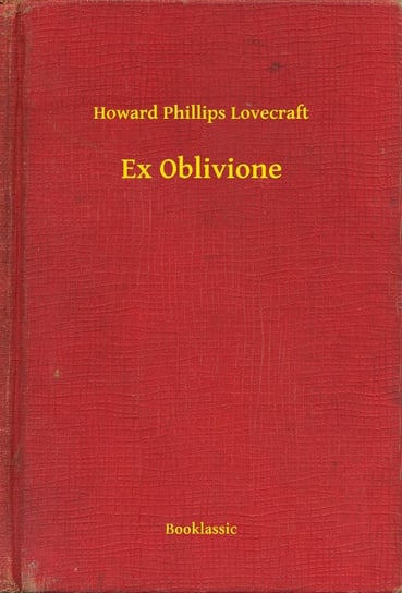 Ex Oblivione Lovecraft Howard Phillips