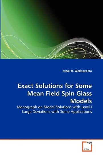 Exact Solutions for Some Mean Field Spin Glass Models Wedagedera Janak R.