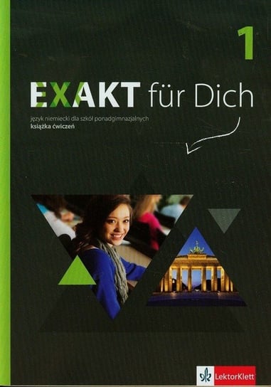 Exakt fur Dich 1. Język niemiecki. Książka ćwiczeń. Szkoła ponadgimnazjalna Motta Giorgio