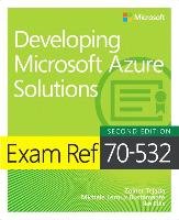 Exam Ref 70-532 Developing Microsoft Azure Solutions Tejada Zoiner, Bustamante Michele Leroux, Ellis Ike