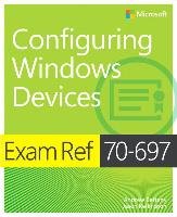 Exam Ref 70-697 Configuring Windows Devices Bettany Andrew, Kellington Jason