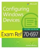 Exam Ref 70-697 Configuring Windows Devices Bettany Andrew, Warren Andrew