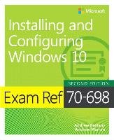 Exam Ref 70-698 Installing and Configuring Windows 10 Bettany Andrew, Warren Andrew