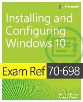 Exam Ref 70-698 Installing and Configuring Windows 10 Bettany Andrew, Warren Andrew