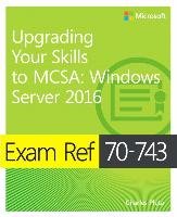 Exam Ref 70-743 Upgrading Your Skills to MCSA Pluta Charles