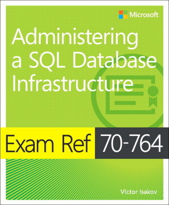 Exam Ref 70-764 Administering a SQL Database Infrastructure Isakov Victor