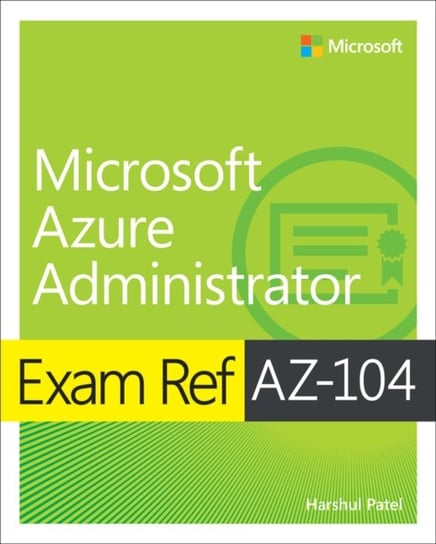 Exam Ref AZ-104 Microsoft Azure Administrator Opracowanie zbiorowe