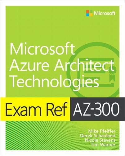 Exam Ref AZ-300 Microsoft Azure Architect Technologies Mike Pfeiffer