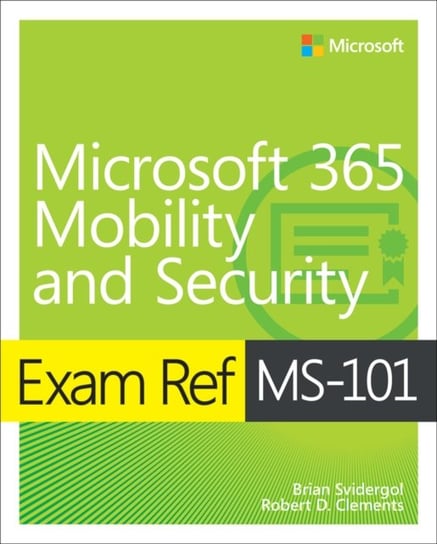 Exam Ref MS-101 Microsoft 365 Mobility and Security Opracowanie zbiorowe