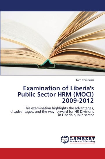 Examination of Liberia's Public Sector HRM (MOCI) 2009-2012 Tombekai Tom