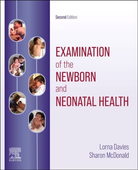 Examination of the Newborn and Neonatal Health. A Multidimensional Approach Lorna Davies, Sharon McDonald