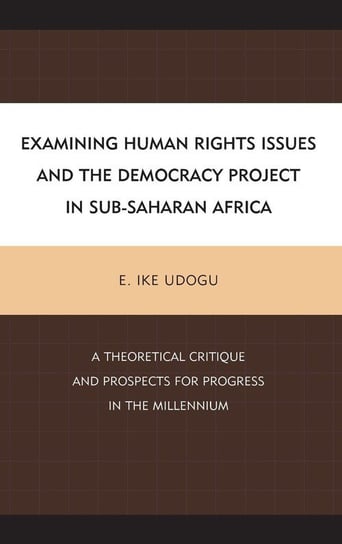Examining Human Rights Issues and the Democracy Project in Sub-Saharan Africa Udogu E. Ike