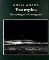 Examples: The Making Of 40 Photographs Adams Ansel