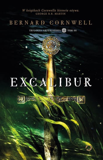 Excalibur. Trylogia arturiańska. Tom 3 Cornwell Bernard