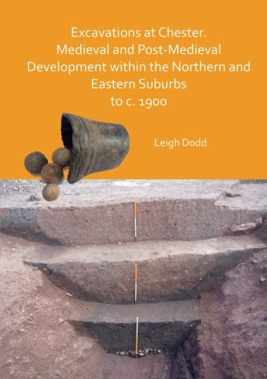 Excavations at Chester Leigh Dodd