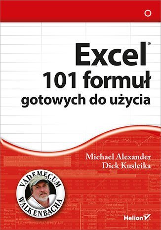 Excel. 101 formuł gotowych do użycia Kusleika Dick, Alexander Michael