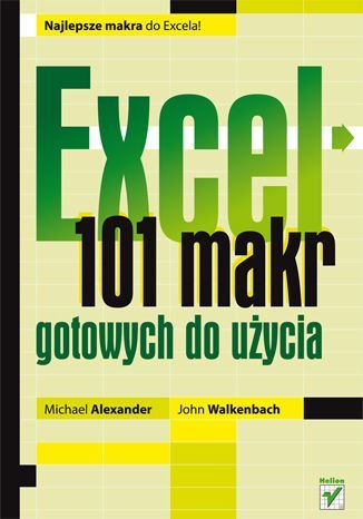 Excel. 101 makr gotowych do użycia Alexander Michael, Walkenbach John