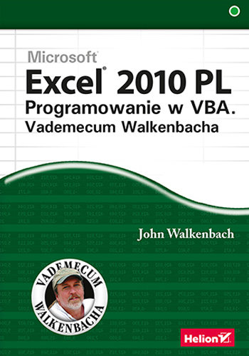 Excel 2010 PL. Programowanie w VBA. Vademecum Walkenbacha Walkenbach John