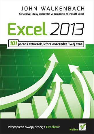 Excel 2013. 101 porad i sztuczek które oszczędzą Twój czas Walkenbach John