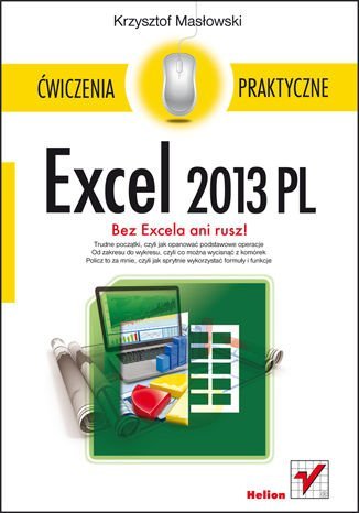 Excel 2013 PL. Ćwiczenia praktyczne Masłowski Krzysztof