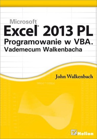 Excel 2013 PL. Programowanie w VBA. Vademecum Walkenbacha Walkenbach John