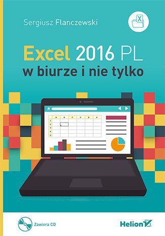 Excel 2016 PL w biurze i nie tylko Flanczewski Sergiusz