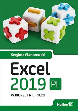 Excel 2019 PL w biurze i nie tylko Flanczewski Sergiusz