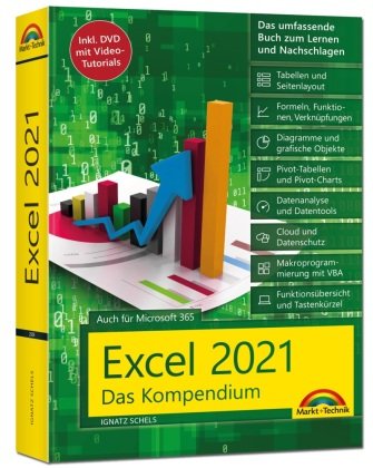 Excel 2021- Das umfassende Excel Kompendium. Komplett in Farbe. Grundlagen, Praxis, Formeln, VBA, Diagramme für alle Excel Anwender - Markt + Technik
