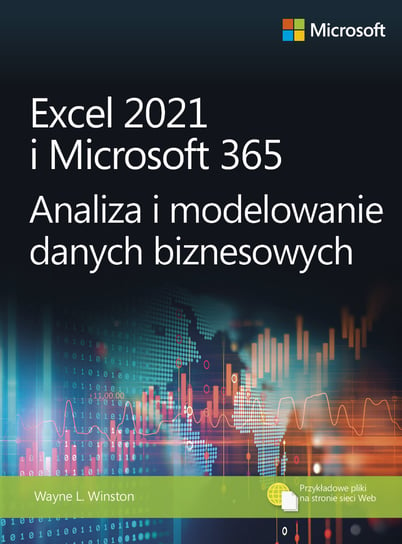 Excel 2021 i Microsoft 365. Analiza i modelowanie danych biznesowych Wayne Winston