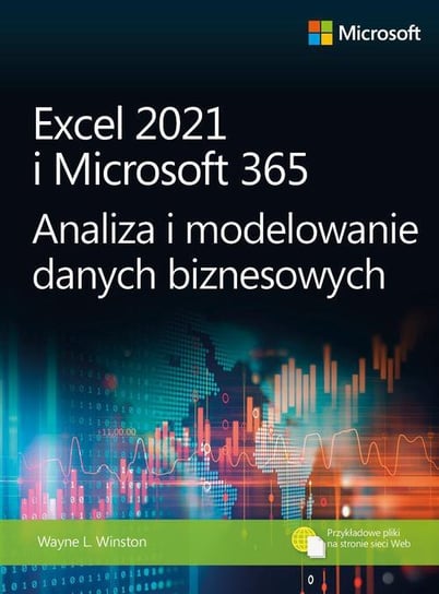 Excel 2021 i Microsoft 365 Analiza i modelowanie danych biznesowych Winston Wayne L.