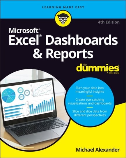 Excel Dashboards & Reports For Dummies, 4th Editio n M. Alexander