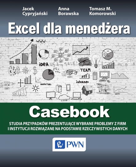 Excel dla menedżera. Casebook Cypryjański Jacek, Borawska Anna, Komorowski Tomasz M.
