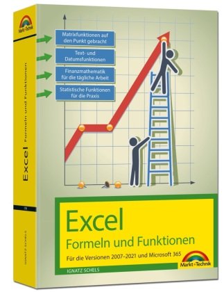 Excel Formeln und Funktionen für 2021 und 365, 2019, 2016, 2013, 2010 und 2007: - neueste Version. Topseller Vorauflage: Für die Versionen 2007 bis 2021 Markt + Technik