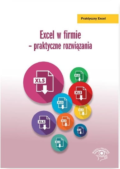 Excel w firmie – praktyczne rozwiązania Kaczanowska Katarzyna