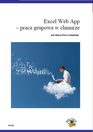 Excel Web App. Praca grupowa w chmurze Opracowanie zbiorowe
