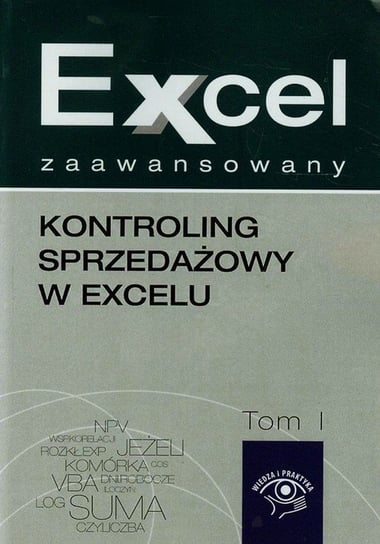 Excel zaawansowany. Tom 1. Kontroling sprzedażowy w Excelu Próchnicki Wojciech