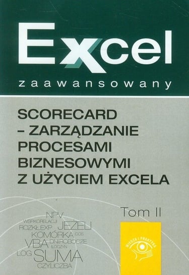 Excel zaawansowany. Tom 2. ScoreCard - zarządzanie procesami biznesowymi z użyciem Excela Urbański Marcin